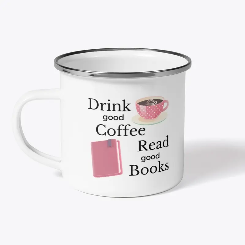 Drink Good Coffee Read Good Books