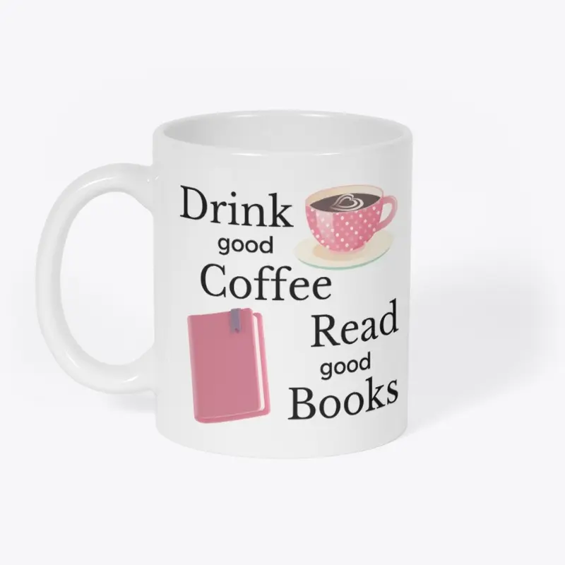 Drink Good Coffee Read Good Books