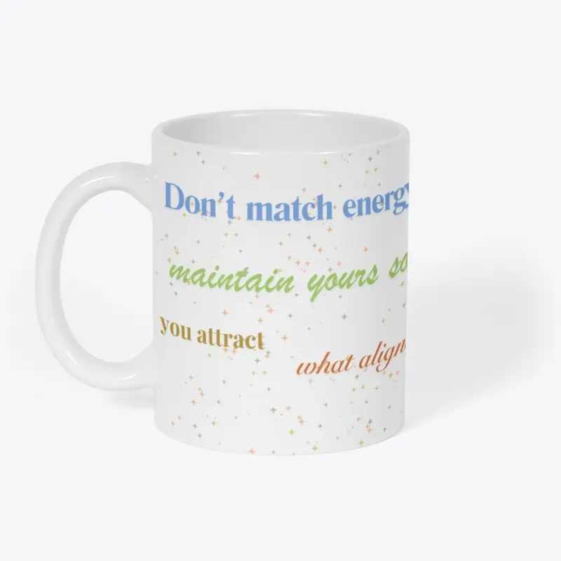 Don’t match energy...